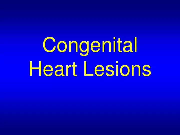 congenital heart lesions