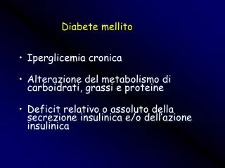 Iperglicemia cronica Alterazione del metabolismo di carboidrati, grassi e proteine