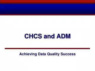 CHCS and ADM