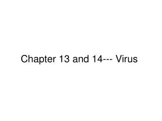 Chapter 13 and 14--- Virus