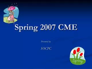 Spring 2007 CME