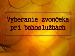 vyberanie zvon eka pri bohoslu b ch