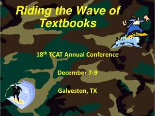 18 th TCAT Annual Conference December 7-9 Galveston, TX