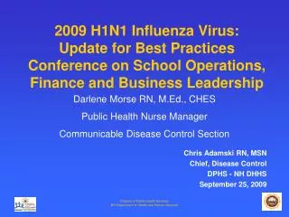 Chris Adamski RN, MSN Chief, Disease Control DPHS - NH DHHS September 25, 2009