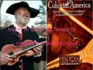 Music In Colonial Times!!!!!