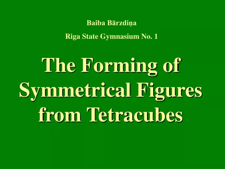 the forming of symmetrical figures from tetracubes