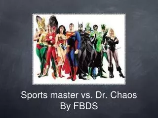 Sports master vs. Dr. Chaos By FBDS