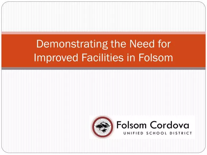 demonstrating the need for improved facilities in folsom