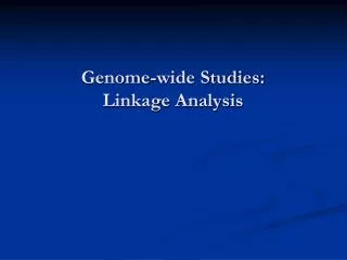 Genome-wide Studies: Linkage Analysis