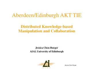 Aberdeen/Edinburgh AKT TIE Distributed Knowledge-based Manipulation and Collaboration