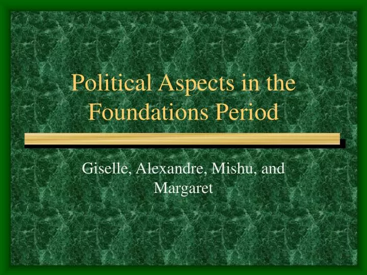 political aspects in the foundations period