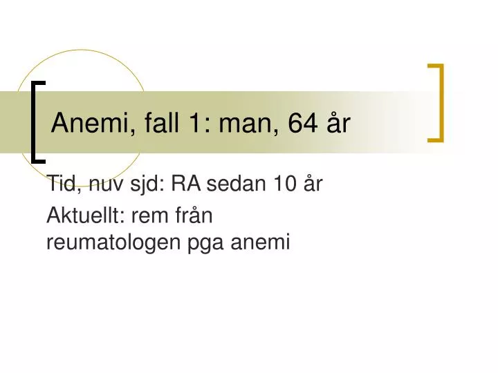 anemi fall 1 man 64 r