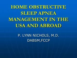 HOME OBSTRUCTIVE SLEEP APNEA MANAGEMENT IN THE USA AND ABROAD