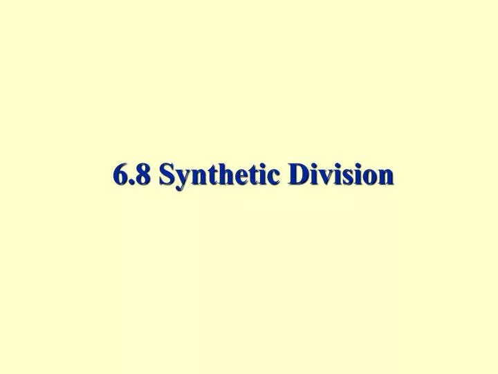 6 8 synthetic division