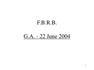 F.B.R.B. G.A. - 22 June 2004
