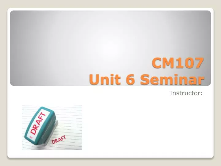 cm107 unit 6 seminar