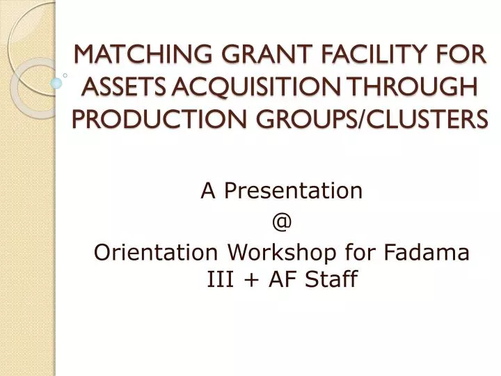 matching grant facility for assets acquisition through production groups clusters