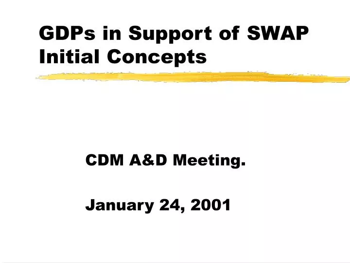 gdps in support of swap initial concepts