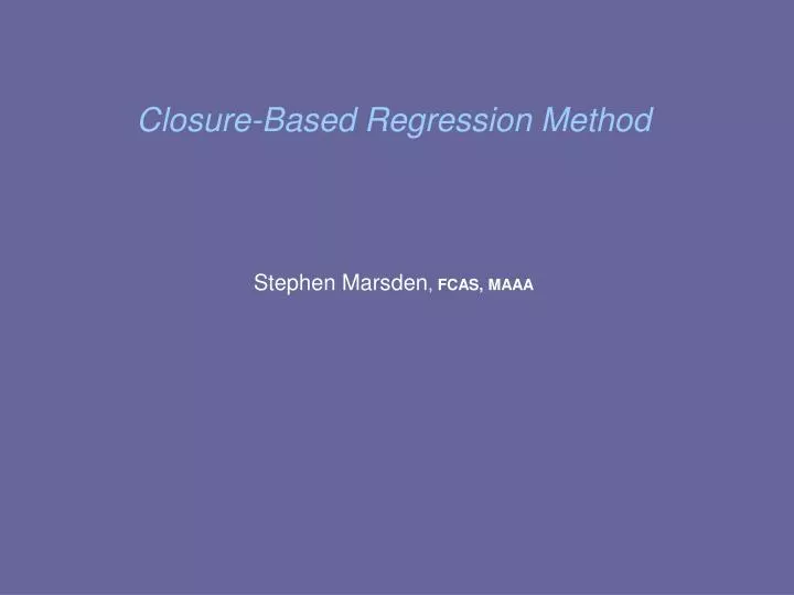 closure based regression method stephen marsden fcas maaa