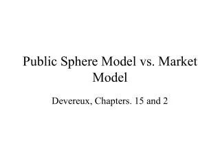 Public Sphere Model vs. Market Model