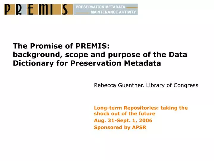 the promise of premis background scope and purpose of the data dictionary for preservation metadata