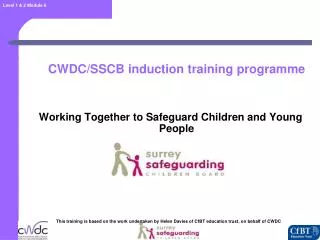 CWDC/SSCB induction training programme Working Together to Safeguard Children and Young People
