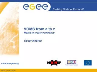 VOMS from a to z Meant to create coherency