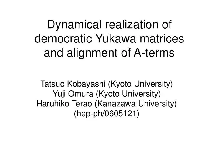 dynamical realization of democratic yukawa matrices and alignment of a terms