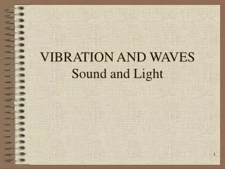 VIBRATION AND WAVES Sound and Light