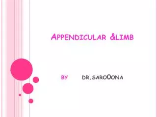 Appendicular &amp;limb by dr.saro0ona