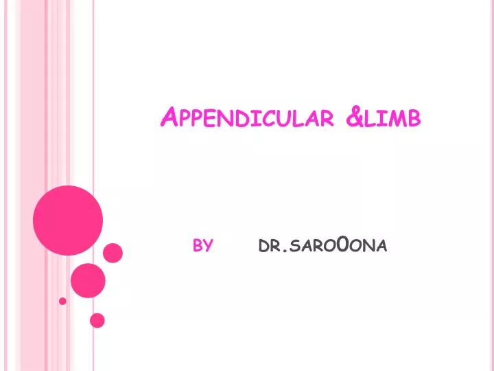 appendicular limb by dr saro0ona