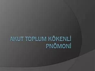 akut toplum k kenl pn mon