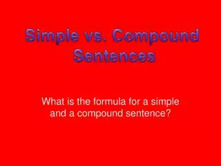 What is the formula for a simple and a compound sentence?