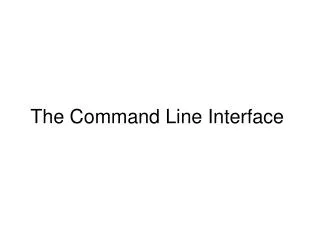The Command Line Interface