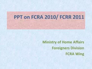 PPT on FCRA 2010/ FCRR 2011