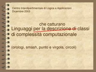 Centro Interdipartimentale di Logica e Applicazioni Dicembre 2003