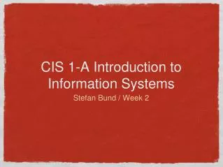 CIS 1-A Introduction to Information Systems