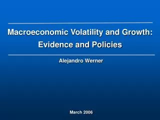 Macroeconomic Volatility and Growth: Evidence and Policies