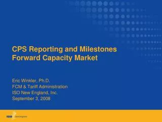 CPS Reporting and Milestones Forward Capacity Market