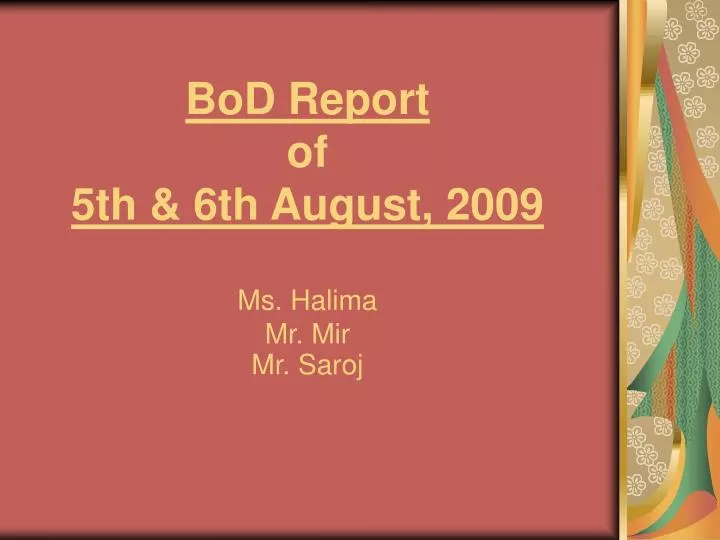 bod report of 5th 6th august 2009 ms halima mr mir mr saroj