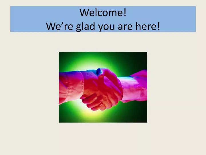 welcome we re glad you are here
