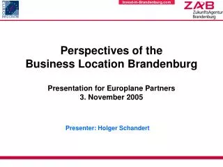 Perspectives of the Business Location Brandenburg Presentation for Europlane Partners