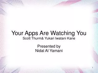 Your Apps Are Watching You Scott Thurm &amp; Yukari Iwatani Kane Presented by Nidal Al Yamani