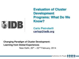 Evaluation of Cluster Development Programs: What Do We Know? Carlo Pietrobelli carlop@iadb