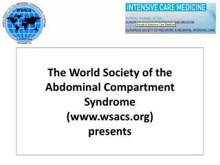 The World Society of the Abdominal Compartment Syndrome (wsacs) presents