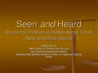 Seen and Heard Involving Children in Dependency Court Nuts and Bolts Issues