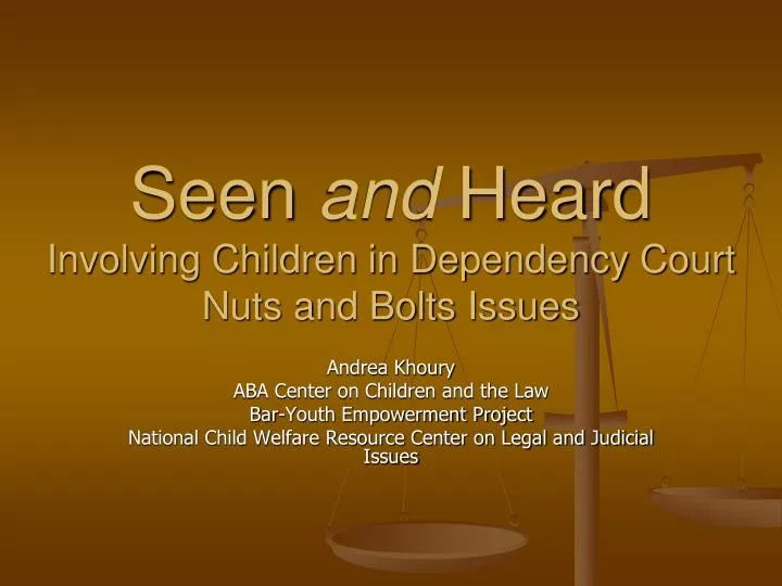 seen and heard involving children in dependency court nuts and bolts issues