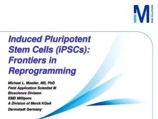Induced Pluripotent Stem Cells ( iPSCs ): Frontiers in Reprogramming