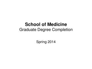 School of Medicine Graduate Degree Completion