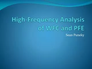 High-Frequency Analysis of WFC and PFE